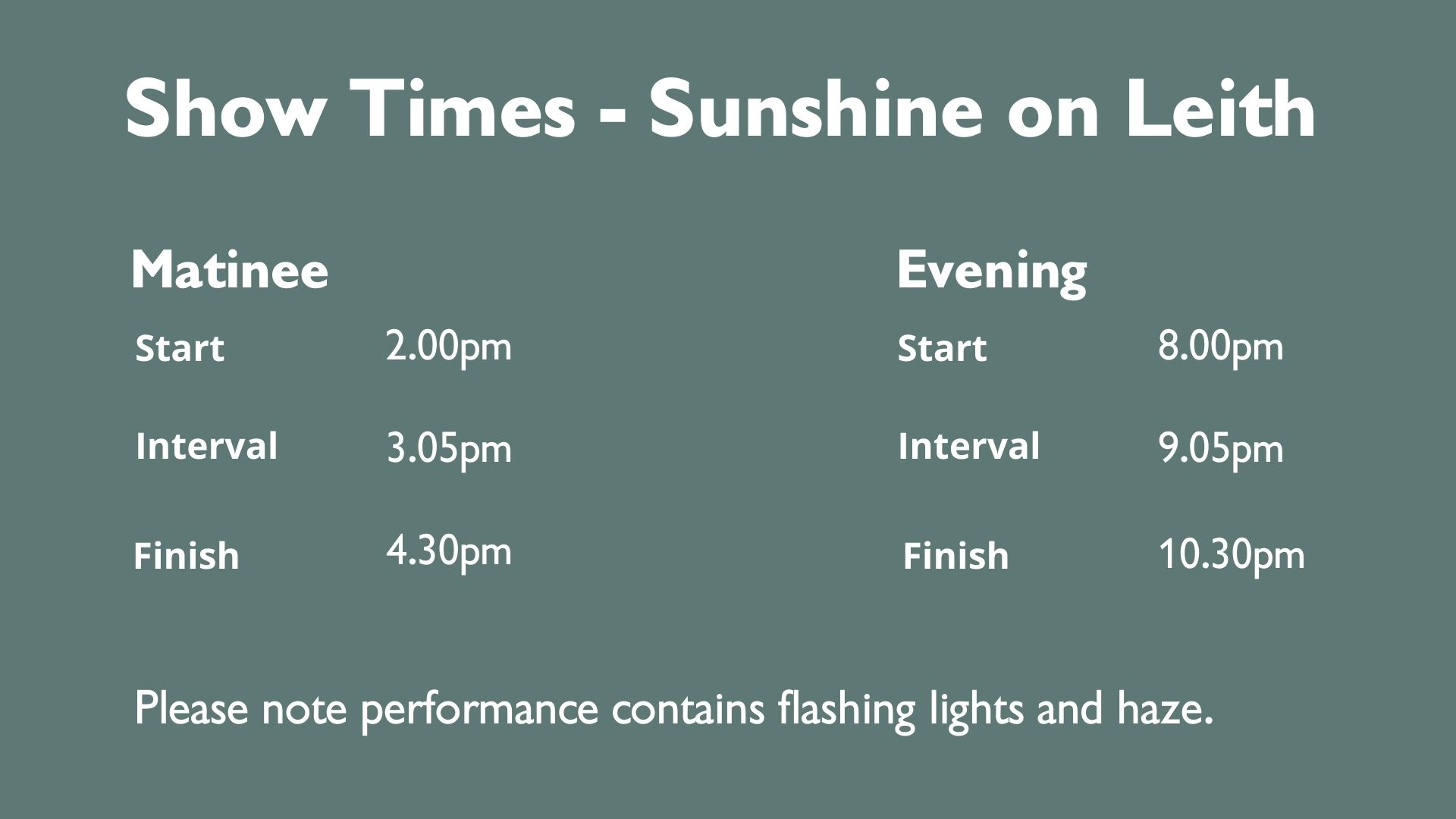 An image of a timings for both evening and matinee performances of the show 'Sunshine on Leith'.